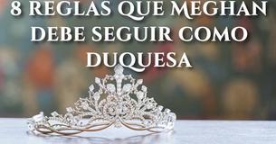 8 reglas extrañas que Megan Markle debe seguir como Duquesa de ahora en adelante