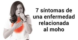 7 síntomas de una enfermedad relacionada con moho