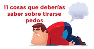 11 cosas que deberías saber sobre tirarse pedos que te harán pensar diferente sobre ellos