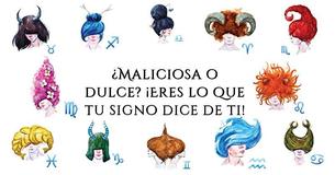 ¿Maliciosa o dulce? ¡Eres lo que tu signo dice de ti!