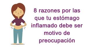 8 razones por las que tu estómago inflamado debe ser motivo de preocupación