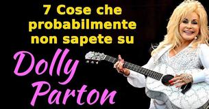 7 Cose che probabilmente non sapete di Dolly Parton