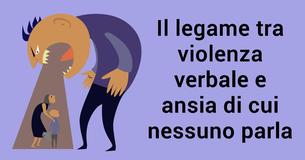 Il legame tra violenza verbale e ansia di cui nessuno parla