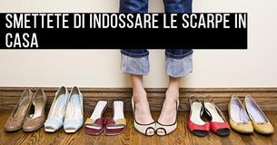 Le disgustose ragioni per cui si dovrebbe smettere di indossare le scarpe dentro casa