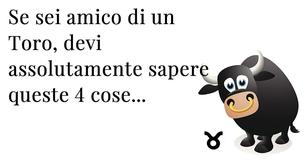 Le 4 cose più importanti da sapere se hai un amico nato sotto il segno del Toro