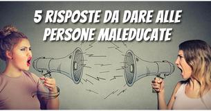 5 risposte da dare alle persone maleducate