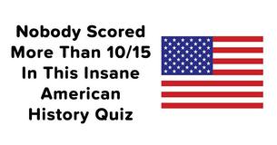 No One Has Been Able To Score Higher Than 10/15 On Complex American History Quiz