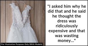 Man Goes Behind Future Bride’s Back To Return ‘Dream Wedding Dress’ And Pockets Thousands