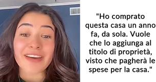 Un ragazzo chiede alla fidanzata di aggiungere il suo nome al titolo di proprietà della casa da lei acquistata e la gente non approva