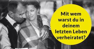 Mit wem warst du in deinem letzten Leben verheiratet??
