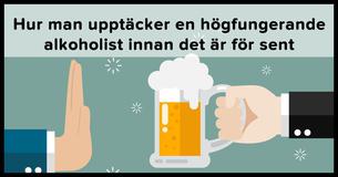 Hur man upptäcker en högfungerande alkoholist innan det är för sent