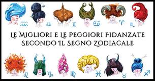Chi E’ La Perfetta E Chi La Peggiore Fidanzata Basandosi Sul Segno Zodiacale
