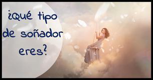 ¿Qué tipo de soñador eres?