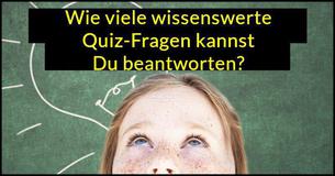 Wie gut ist Dein Allgemeinwissen?