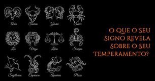 O Sue Signo do Zodíaco Pode Descrever o Seu Temperamento?