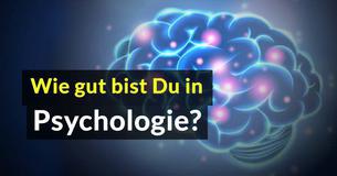Test: Wie gut bist Du in Psychologie?