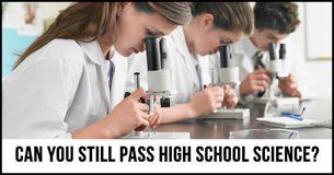 Can You Still Pass High School Science?