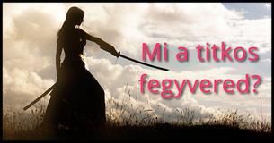 Mi a te titkos fegyvered?
