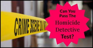 Can You Pass The Homicide Detective Test?