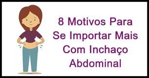 8 Motivos Para Se Importar Mais Com Inchaço Abdominal
