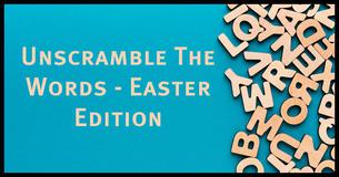 Unscramble The Words - Easter Edition