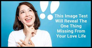 This Image Test Will Reveal The One Thing Missing From Your Life