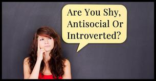Are You Shy, Antisocial Or Introverted?