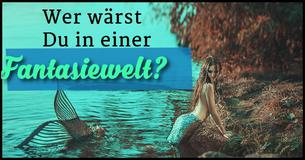 Was wärst du in einer Fantasiewelt?