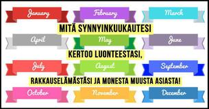 Mitä synnyinkuukautesi kertoo luonteestasi, rakkauselämästäsi ja monesta muusta asiasta 
