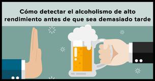 Cómo detectar el alcoholismo de alto rendimiento antes de que sea demasiado tarde