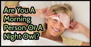 Are You a Morning Person Or A Night Owl?