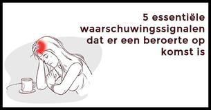 5 essentiële waarschuwingssignalen dat er een beroerte op komst is