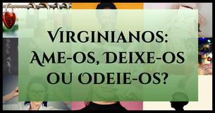Virginianos: Ame-os, Deixe-os ou Odeie-os?