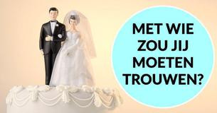 Met Wie Zal Jij Trouwen?