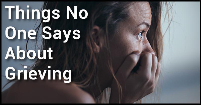 Things No One Says About Grieving