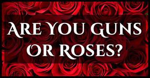 Are You Guns Or Roses?