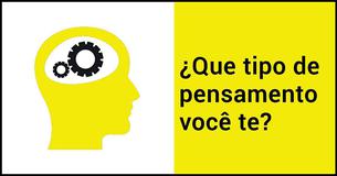 Que tipo de pensamento você tem?