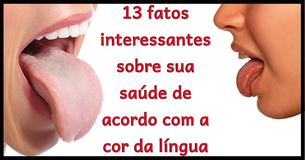 13 fatos interessantes sobre sua saúde de acordo com a cor da língua