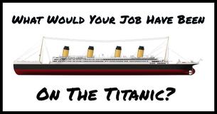 What Would Your Job Have Been On The Titanic?