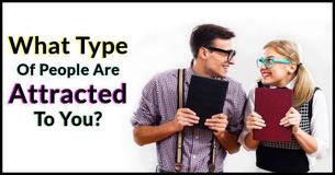 What Type Of People Are Attracted To You?