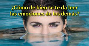 ¿Cómo de bien se te da leer las emociones de los demás?
