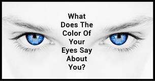 Your Eyes Might Be The Windows To Your Soul: What Does The Color Of Your Eyes Say About You?