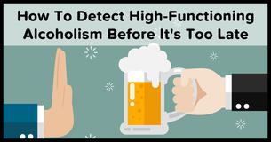 How To Detect High-Functioning Alcoholism Before It's Too Late