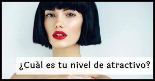 En una escala del 1 al 10, ¿cuál es tu nivel de atractivo realmente?