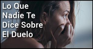 Cosas Que Nadie Dice Sobre El Duelo