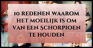 10 redenen waarom het moeilijk is om van een Schorpioen te houden.