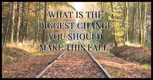 What Is The Biggest Change You Should Make This Fall?