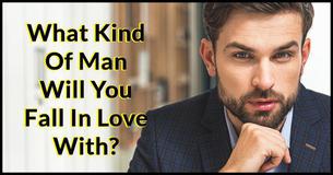 What Kind Of Man Will You Fall In Love With?