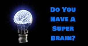Do You Have A Super Brain?