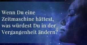 Wenn Du eine Zeitmaschine hättest, was würdest Du in der Vergangenheit ändern?